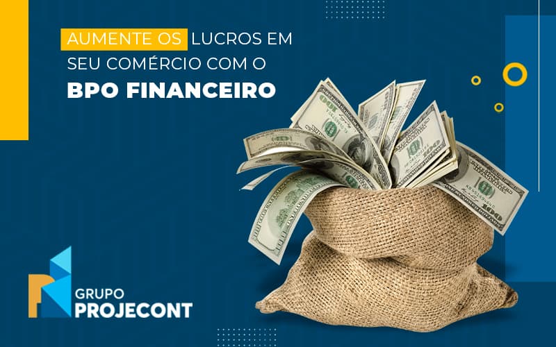 Aumente Os Lucros Em Seu Comercio Com O Bpo Financeiro Blog (1) - Contabilidade em Manaus | PROJECONT GESTÃO EMPRESARIAL